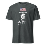 Trump You Missed Short-Sleeve Unisex T-Shirt