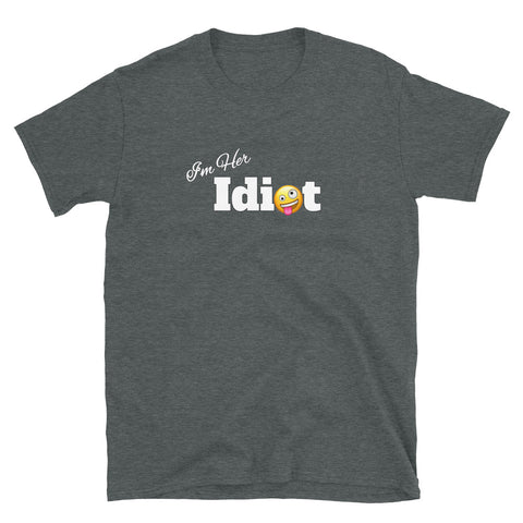 I'm Her Idiot Short-Sleeve Unisex T-Shirt